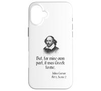 Camisa de Shakespeare con cita "It Was Greek To Me, Julio César Carcasa para iPhone 16 Plus
