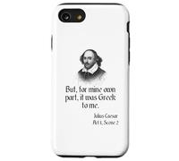Camisa de Shakespeare con cita "It Was Greek To Me, Julio César Carcasa para iPhone SE (2020) / 7 / 8