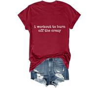 Camisa divertida con texto en inglés "I Workout to Burn Off The Crazy Shirt Unisex I Work Out to Burn Off The Crazy Shirt", Burdeos, M