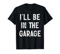 Camisa divertida de Handyman Mechanic DIY Dad con texto en inglés «I'll Be in the Garage» Camiseta