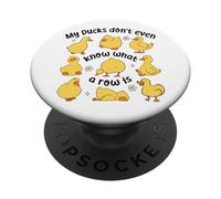 Camisa Divertida de Pato My Ducks Don't Even Know What a Row Is PopSockets PopGrip Adhesivo