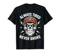 Camisa divertida para dormir Always Tired Never Broke para adultos Camiseta