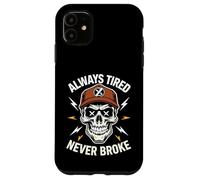 Camisa divertida para dormir Always Tired Never Broke para adultos Carcasa para iPhone 11