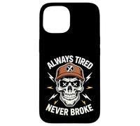 Camisa divertida para dormir Always Tired Never Broke para adultos Carcasa para iPhone 15