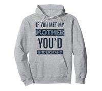 Camisa Divertida: Si conocieras a mi Madre lo entenderías Sudadera con Capucha