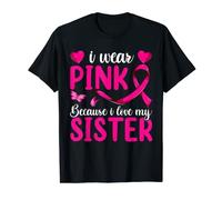Camisa I Wear Pink Because I Love My Sister - Cáncer de mama Camiseta