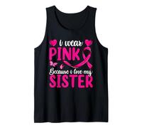 Camisa I Wear Pink Because I Love My Sister, cáncer de mama Camiseta sin Mangas