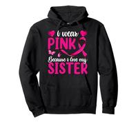 Camisa I Wear Pink Because I Love My Sister, cáncer de mama Sudadera con Capucha