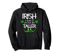 Camisa irlandesa con texto en inglés "I was a Little Bit Taller Funny Leprechaun Sudadera con Capucha