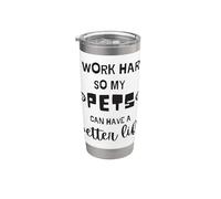 CAMISA PARA MASCOTAS PARA MASCOTAS I Work Hard So My PETS Can Have A Better Life Vaso térmico de acero inoxidable de doble pared
