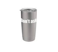 Camisa que dice que no preguntes: un diseño que dice que no preguntes Vaso térmico de acero inoxidable de doble pared