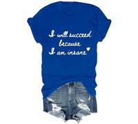 Camisa sarcástica divertida unisex con texto en inglés "I Will Succeed Because I Am Insane", azul real, 3XL