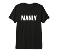 Camisa That Says Manly - Un diseño Que Dice Varonil Camiseta Premium