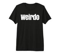 Camisa That Says Weirdo - Un diseño Que Dice Raro Camiseta Premium