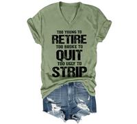 Camisa unisex con texto en inglés "Too Young to Retire to Broke to Quit Too Ugly to Strip", Verde-cuello en V, XL