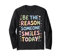 Camiseta Be The Reason Someone Smiles Today para Mujeres, Hombres y niños Manga Larga
