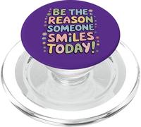 Camiseta Be The Reason Someone Smiles Today para Mujeres, Hombres y niños PopSockets PopGrip para MagSafe