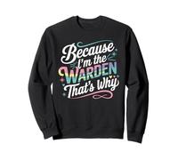 Camiseta Because I'm The Warden That's Why Wardens Sudadera