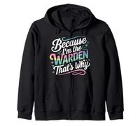 Camiseta Because I'm The Warden That's Why Wardens Sudadera con Capucha