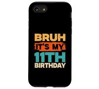 Camiseta Bruh It's My 11th Birthday para niños de 11 años Carcasa para iPhone SE (2020) / 7 / 8