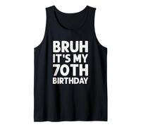 Camiseta Bruh It's My 70th Birthday para hombre, 70 años Camiseta sin Mangas
