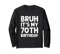 Camiseta Bruh It's My 70th Birthday para hombre, 70 años Manga Larga