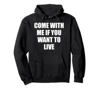 Camiseta Come with Me If You Want To Live - Camiseta con Cita Divertida Sudadera con Capucha