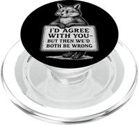 Camiseta con Cita sarcástica I'D Agree with You Grumpy Fox PopSockets PopGrip para MagSafe