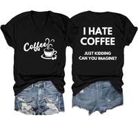 Camiseta con cuello en V "I Hate Coffee Just Kidding I Hate Coffee Just Kidding Can You Imagine", Negro, XXL