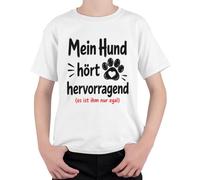Camiseta con texto en alemán "Mein Hund hört hervorragend es ist ihm nur Kinder T-Shirt, Blanco, 116