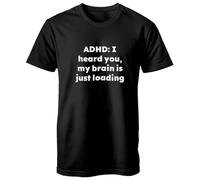 Camiseta con texto en inglés «ADHD: I Heard You, My Brain is Just Loading», regalo neurodivergente divertido, camiseta de concienciación sobre el TDAH para humor de niebla cerebral, Negro, Large