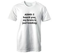 Camiseta con texto en inglés «ADHD: I Heard You, My Brain is Just Loading», regalo neurodivergente divertido, camiseta de concienciación sobre el TDAH para humor de niebla cerebral, Blanco, Large