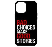 Camiseta con texto en inglés "Bad Choices Make Good Stories Distressed Funny Carcasa para iPhone 12 Pro Max