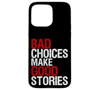 Camiseta con texto en inglés "Bad Choices Make Good Stories Distressed Funny Carcasa para iPhone 15 Pro Max