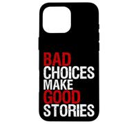Camiseta con texto en inglés "Bad Choices Make Good Stories Distressed Funny Carcasa para iPhone 16 Pro Max