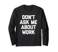 Camiseta con texto en inglés "Don't Ask Me About Work" Manga Larga