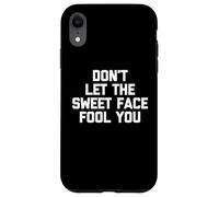Camiseta con Texto en inglés Don't Let The Sweet Face Fool You Carcasa para iPhone XR