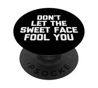 Camiseta con Texto en inglés Don't Let The Sweet Face Fool You PopSockets PopGrip Adhesivo