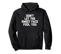Camiseta con Texto en inglés Don't Let The Sweet Face Fool You Sudadera con Capucha