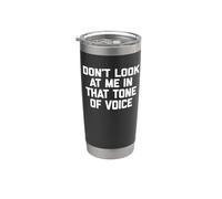 Camiseta con texto en inglés "Don't Look At Me In That Tone Of Voice" Vaso térmico de acero inoxidable de doble pared