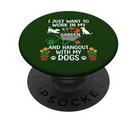 Camiseta con Texto en inglés I Just Want to Work in My Garden para Salir con Perros PopSockets PopGrip Adhesivo