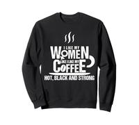 Camiseta con Texto en inglés I Like My Women Like Coffee Hot, Black and Strong Sudadera