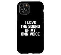 Camiseta con Texto en inglés I Love The Sound of My Own Voice Carcasa para iPhone 11 Pro