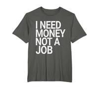 Camiseta con texto en inglés "I Need Money Not A Job" Camiseta