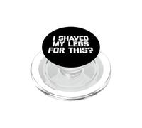 Camiseta con Texto en inglés I Shaved My Legs For This? PopSockets PopGrip para MagSafe