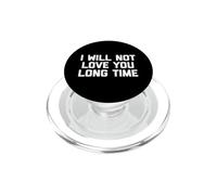 Camiseta con Texto en inglés I Will Not Love You Long Time PopSockets PopGrip para MagSafe