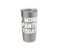 Camiseta con texto en inglés "I Wore Pants Today" Vaso térmico de acero inoxidable de doble pared