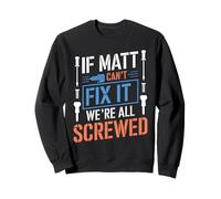 Camiseta con Texto en inglés If Matt Can't Fix It We're All Screwed Sudadera
