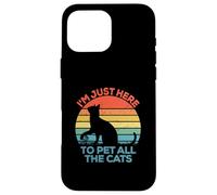 Camiseta con Texto en inglés I'm Just Here To Pet All The Cats Carcasa para iPhone 16 Pro MAX