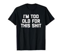 Camiseta con texto en inglés "I'm Too Old For This Shit" Camiseta